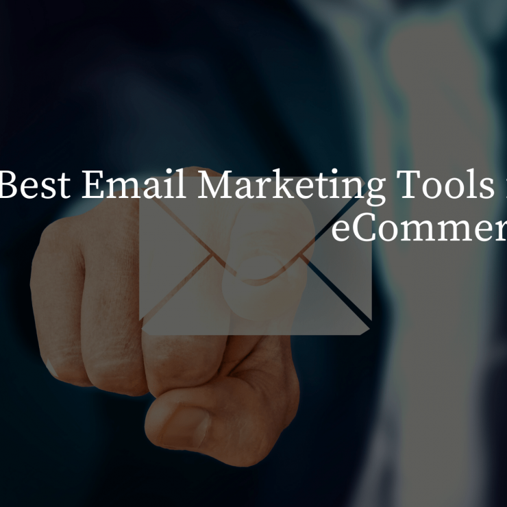9 Best Email Marketing Tools for your eCommerce store