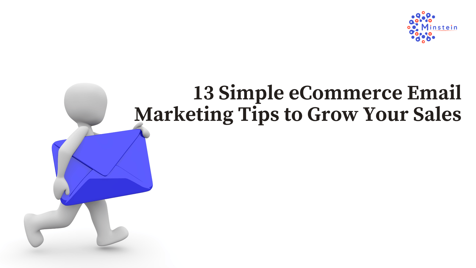 13 Simple eCommerce Email Marketing Tips to Grow Your Sales – Minstein